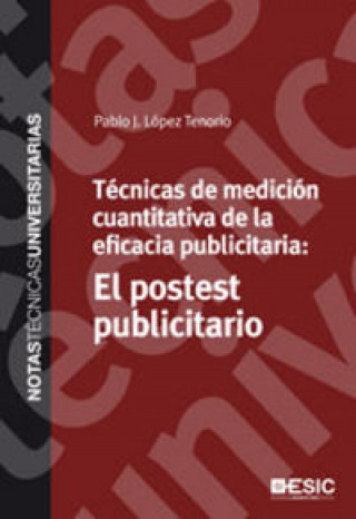 Kniha Técnicas de medición cuantitativa de la eficacia publicitaria : el postest publicitario Pablo J. López Tenorio