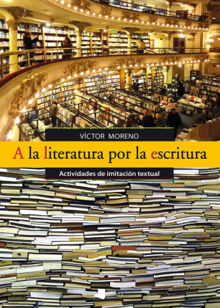 Kniha A la literatura por la escritura VICTOR MORENO