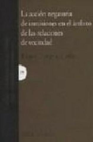 Книга La acción negatoria de inmisiones en el ámbito de las relaciones de vecindad Raquel Evangelio Llorca