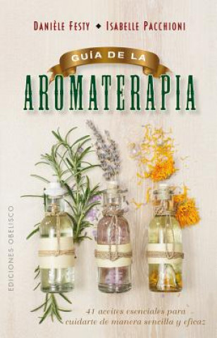Carte Guía de la aromaterapia/ Aromatherapy Guide Daniaele Festy