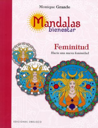 Kniha Mandalas bienestar : feminitud, hacia una nueva feminidad Monique Grande