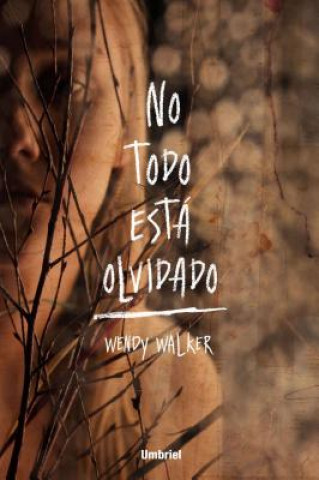 Könyv SPA-NO TODO ESTA OLVIDADO Wendy Walker