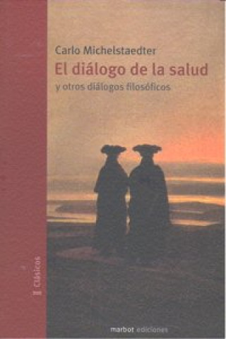 Kniha El diálogo de la salud : y otros diálogos filosóficos Carlo Michelstaedter
