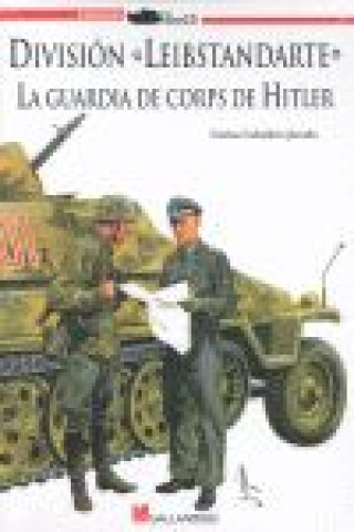 Kniha División "Leibstandarte" : la guardia de corps de Hitler Carlos Caballero Jurado