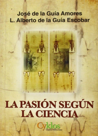 Könyv La pasión según la ciencia JOSE DE LA GUIA AMORES
