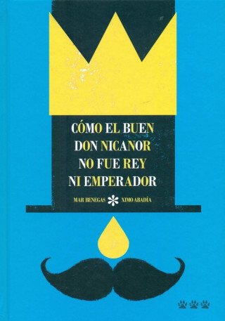 Kniha Cómo el buen Don Nicanor no fue rey ni emperador MAR BENEGAS ORTIZ