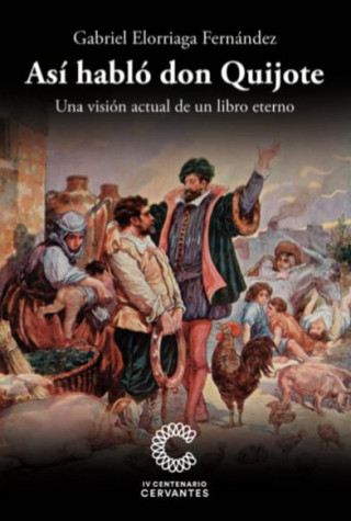 Carte Así habló Don Quijote. Una visión actual de un libro eterno. GABRIEL ELORRIAGA FERNANDEZ