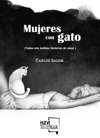 Book MUJERES CON GATO (TODAS MIS JODIDAS HISTORIAS DE AMOR) CARLOS SALEM