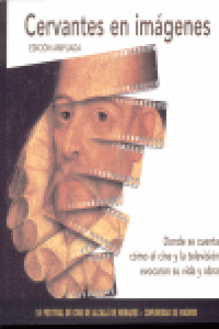 Boek Cervantes en imágenes : donde se cuenta cómo el cine y la televisión evocaron su vida y obra 