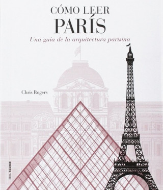 Kniha Cómo leer París: Una guía de la arquitectura parisina CHRIS ROGERS