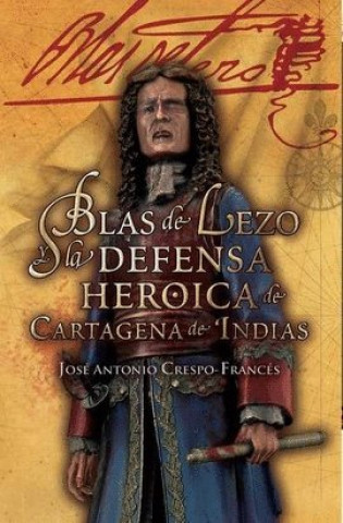 Książka Blas De Lezo Y La Defensa Heroica De Cartagena De Indias JOSE A. CRESPO