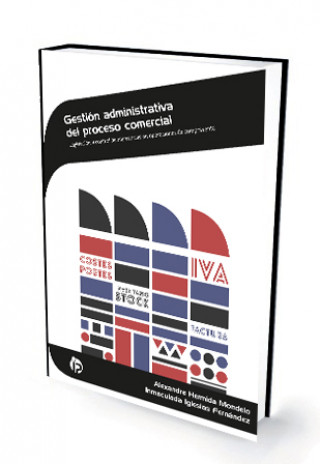 Kniha Gestión administrativa del proceso comercial: legislación y control de mercancías en operaciones de compraventa ALEXANDRE HERMIDA MODELO