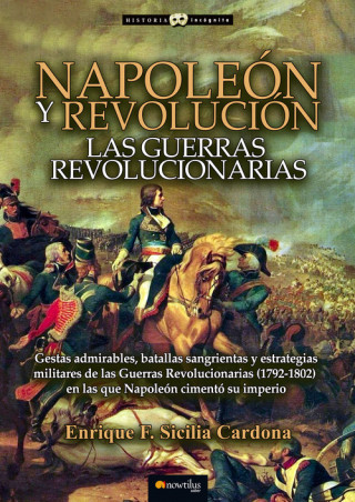 Książka Napoleón y revolución: las Guerras revolucionarias ENRIQUE SICILIA CARDONA