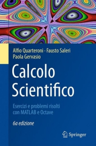 Könyv Calcolo Scientifico : Esercizi e problemi risolti con MATLAB e Octave Alfio Quarteroni