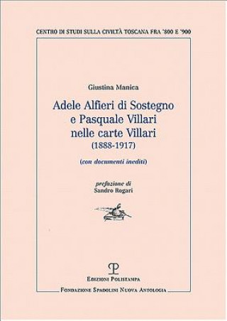 Carte Adele Alfieri Di Sostegno E Pasquale Villari Nelle Carte Villari (1888-1917): (con Documenti Inediti) Giustina Manica
