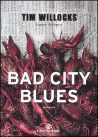 Kniha Bad city blues Tim Willocks