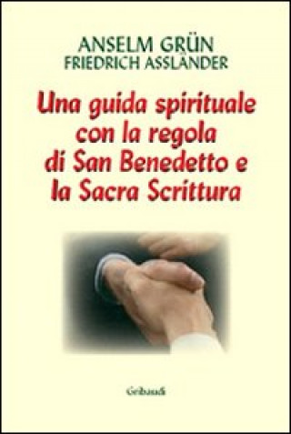 Book Lavoro e preghiera. Un cammino spirituale con la Regola di san Benedetto e la Sacra Scrittura Friedrich Assländer