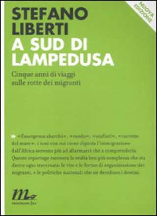Kniha A sud di Lampedusa. Cinque anni di viaggi sulle rotte dei migranti Stefano Liberti