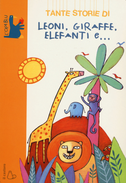 Könyv Tante storie di leoni, giraffe, elefanti e... Guido Quarzo