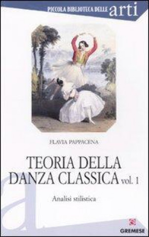 Livre Teoria della danza classica. Analisi stilistica Flavia Pappacena