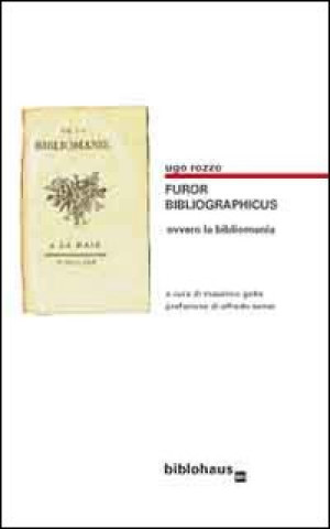 Kniha Furor bibliographicus ovvero la bibliomania Ugo Rozzo