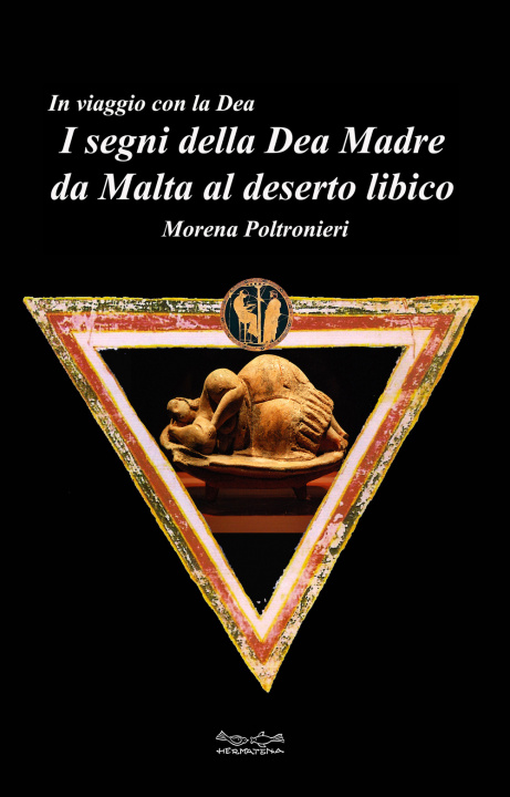 Kniha I segni della dea madre da Malta al deserto libico Morena Poltronieri