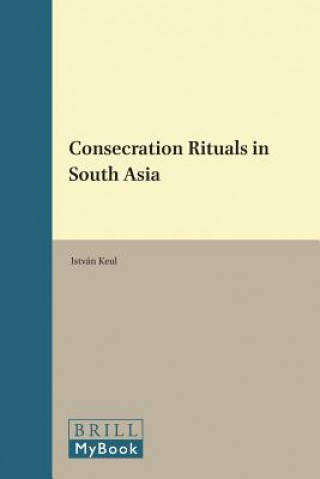 Könyv Consecration Rituals in South Asia Istvan Keul