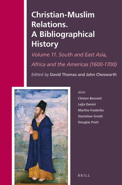 Książka Christian-Muslim Relations. a Bibliographical History Volume 11 South and East Asia, Africa and the Americas (1600-1700) 