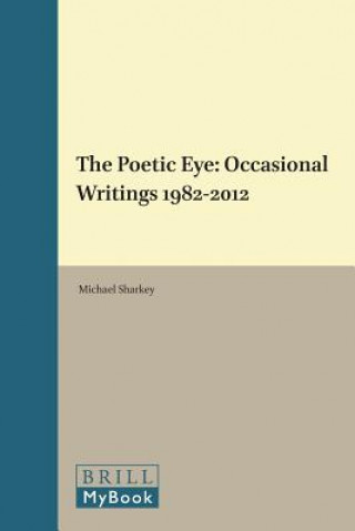 Kniha The Poetic Eye: Occasional Writings 1982-2012 Michael Sharkey