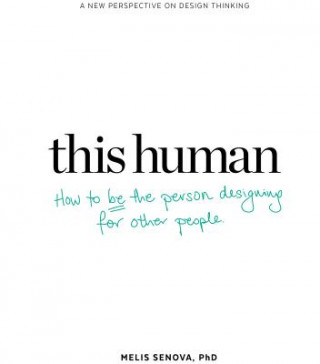 Libro This Human: How to Be the Person Designing for Other People Melis Senova