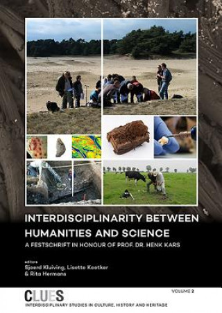 Kniha Interdisciplinarity between Humanities and Science Sjoerd Kluiving