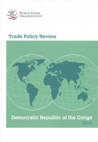 Kniha Trade Policy Review 2016: The Democratic Republic of the Congo: The Democratic Republic of the Congo World Trade Organization