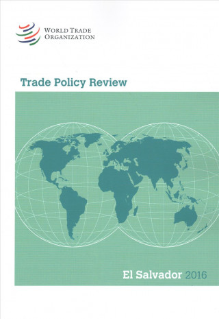 Kniha Trade Policy Review 2016: El Salvador: El Salvador World Trade Organization