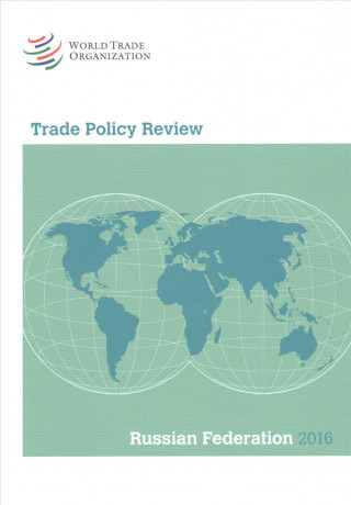 Carte Trade Policy Review 2016: Russian Federation: Russian Federation World Trade Organization