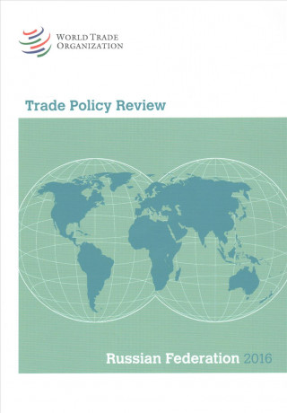 Kniha Trade Policy Review 2016: Russian Federation: Russian Federation World Trade Organization