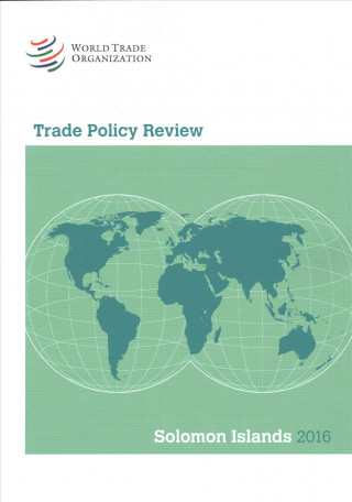 Kniha Trade Policy Review 2016: Solomon Islands: Solomon Islands World Trade Organization