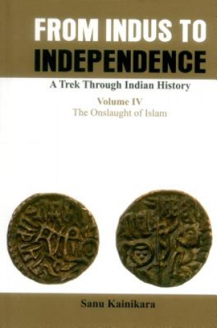 Kniha Only from Indus to Independence- A Trek Through Indian History Dr Sanu Kainikara