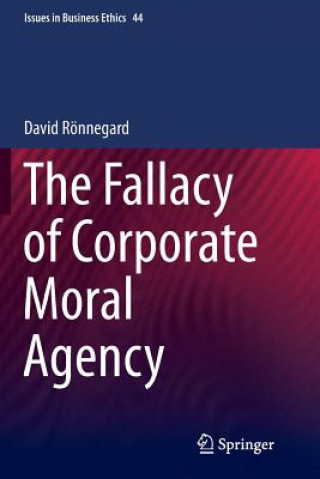 Knjiga Fallacy of Corporate Moral Agency David Ronnegard