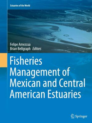 Kniha Fisheries Management of Mexican and Central American Estuaries Felipe Amezcua