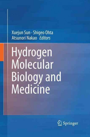 Książka Hydrogen Molecular Biology and Medicine Xuejun Sun