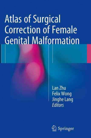 Kniha Atlas of Surgical Correction of Female Genital Malformation Lan Zhu