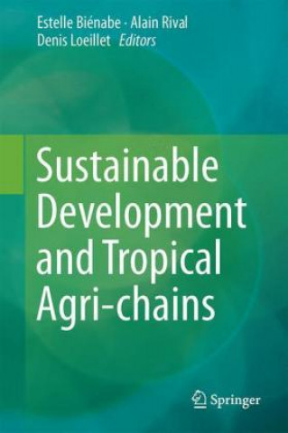 Libro Sustainable Development and Tropical Agri-chains Estelle Bienabe