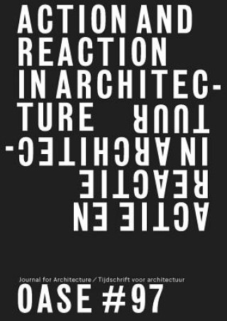 Kniha Oase 97: Action and Reaction: Oppositions in Architecture Christophe Van Gerrewey