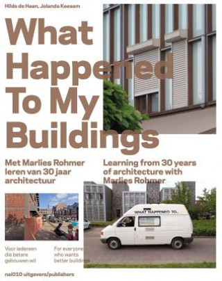 Knjiga What Happened to My Buildings: Learning from 30 Years of Architecture with Marlies Rohmer Marlies Rohmer