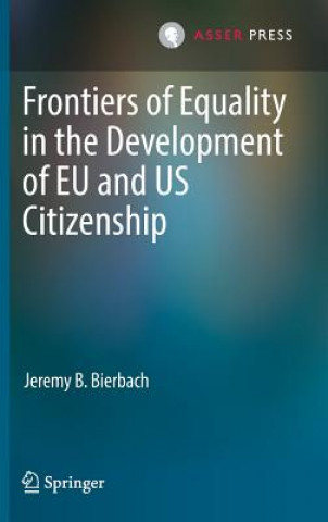 Книга Frontiers of Equality in the Development of EU and US Citizenship Jeremy B. Bierbach