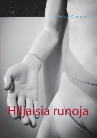 Книга Hiljaisia runoja Heikki Ojanpera