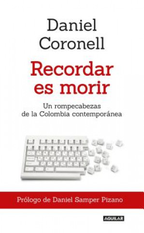Carte Recordar Es Morir / To Remember Is to Die Daniel Coronell