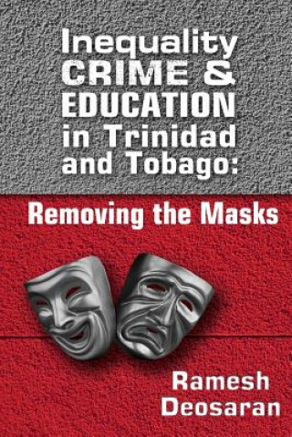 Könyv Inequality Crime & Education in Trinidad and Tobago Ramesh Deosaran