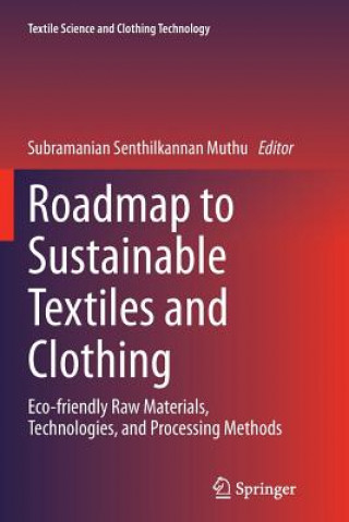Carte Roadmap to Sustainable Textiles and Clothing Subramanian Senthilkannan Muthu