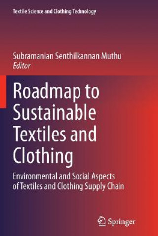 Könyv Roadmap to Sustainable Textiles and Clothing Subramanian Senthilkannan Muthu